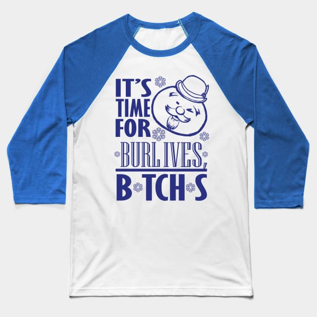 Burl Ives B*TCH*S Baseball T-Shirt by TRIFECTA